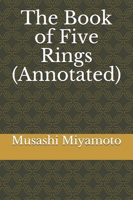 The Book of Five Rings (Annotated) by Musashi Miyamoto