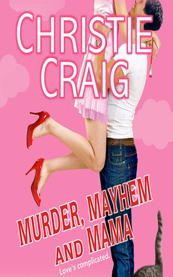 Murder, Mayhem and Mama by Christie Craig