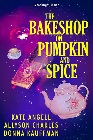 The Bakeshop at Pumpkin and Spice by Kate Angell, Allyson Charles, Donna Kauffman
