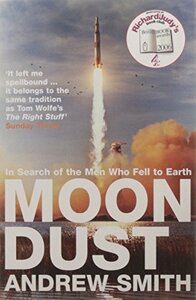 Moondust: In Search Of The Men Who Fell To Earth by Andrew Smith