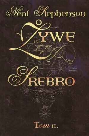 Żywe srebro, Tom II by Neal Stephenson