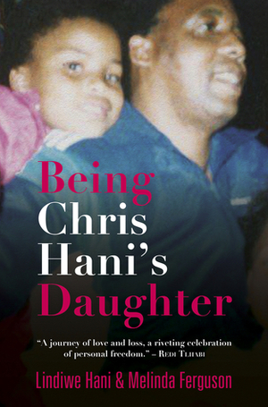 Being Chris Hani's Daughter by Lindiwe Hani, Melinda Ferguson