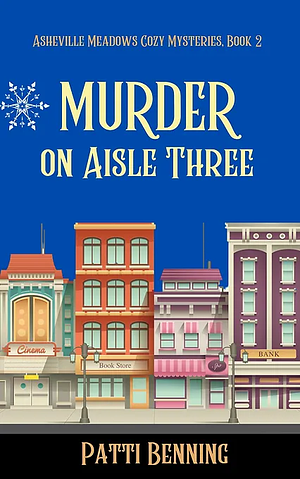 Murder on Aisle Three by Patti Benning