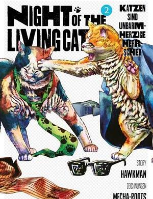 Night of the Living Cat 02: Bd. 2: Katzen sind unbarmherzige Herrscher by Hawkman, Mecha-Roots