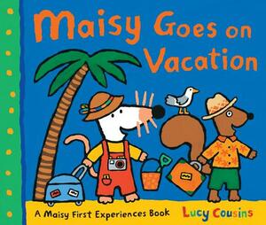 Maisy Goes on Vacation: A Maisy First Experiences Book by Lucy Cousins