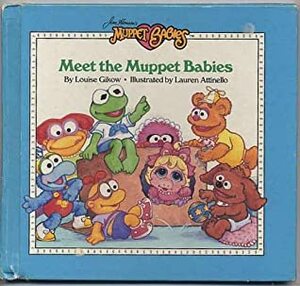 Meet the Muppet Babies by Louise Gikow, Lauren Attinello