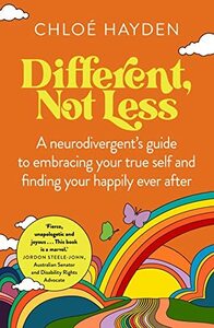 Different, Not Less: A Neurodivergent's Guide to Embracing Your True Self and Finding Your Happily Ever After by Chloé Hayden