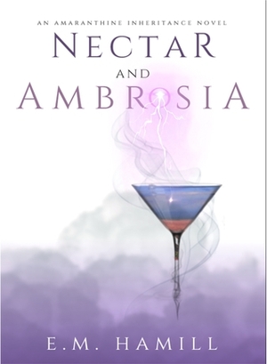 Nectar and Ambrosia by E.M. Hamill