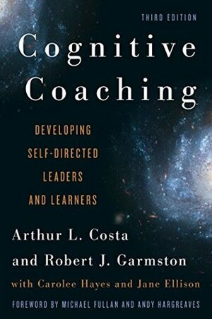 Cognitive Coaching: Developing Self-Directed Leaders and Learners (Christopher-Gordon New Editions) by Robert J. Garmston, Jane Ellison, Arthur L. Costa, Carolee Hayes