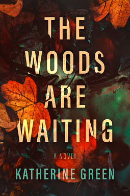 The Woods are Waiting: A Novel by Katherine Greene