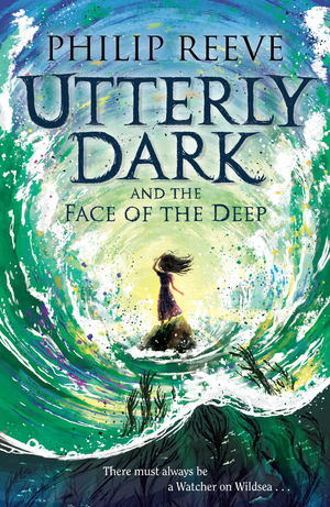 Utterly Dark and the Face of the Deep by Philip Reeve