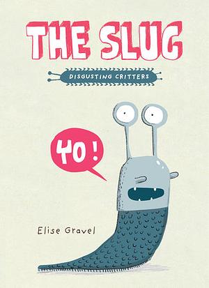 The Slug by Elise Gravel