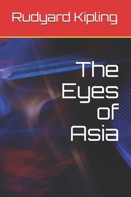 The Eyes of Asia by Rudyard Kipling