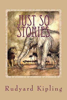 Just so Stories by Rudyard Kipling