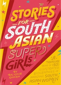 Stories for South Asian Supergirls by Raj Kaur Khaira