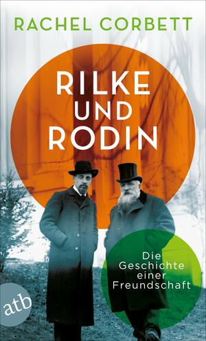 Rilke und Rodin: Die Geschichte einer Freundschaft by Rachel Corbett