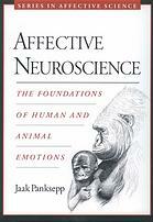 Affective Neuroscience: The Foundations of Human and Animal Emotions by Jaak Panskepp