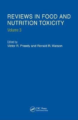 Reviews in Food and Nutrition Toxicity, Volume 3 by Victor R. Preedy