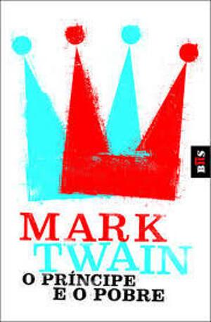 O Príncipe e o Pobre by Mark Twain
