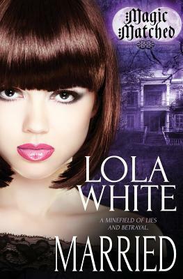 Magic Matched: Married by Lola White