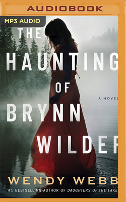 The Haunting of Brynn Wilder by Wendy Webb