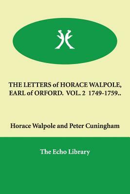 THE LETTERS of HORACE WALPOLE, EARL of ORFORD. VOL. 2 1749-1759.. by Horace Walpole