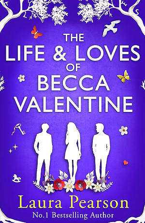 The Life and Loves of Becca Valentine by Laura Pearson, Laura Kirman