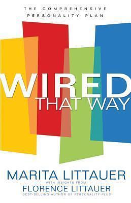 Wired That Way: The Comprehensive Personality Plan by Marita Littauer, Marita Littauer