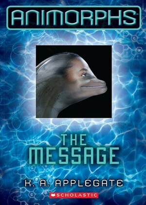 The Message by K.A. Applegate