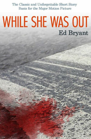 While She Was Out by Ed Bryant