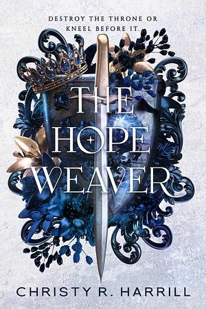 The Hope Weaver by Christy R. Harrill