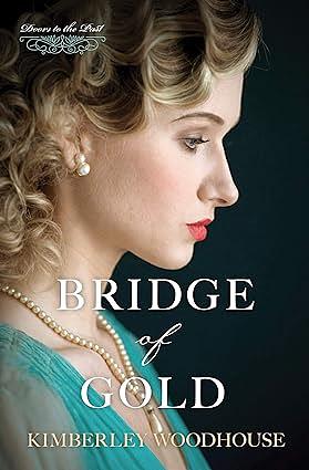 Bridge of Gold by Kimberley Woodhouse