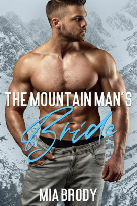 The Mountain Man's Bride: An Instalove Curvy Woman Romance by Mia Brody