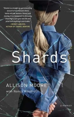 Shards: A Young Vice Cop Investigates Her Darkest Case of Meth Addiction--Her Own by Allison Moore