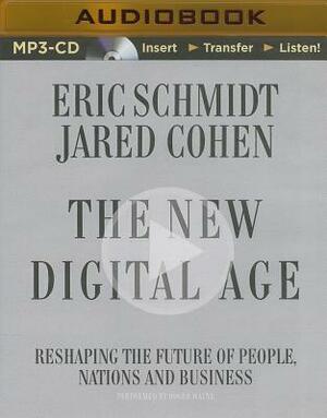 The New Digital Age: Reshaping the Future of People, Nations and Business by Jared Cohen, Eric Schmidt