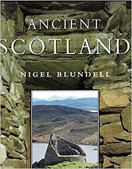 Ancient Scotland by Nigel Blundell