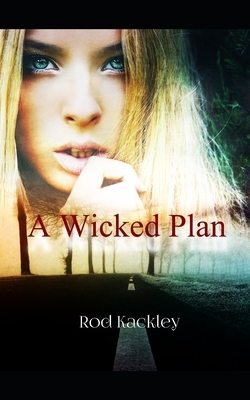 A Wicked Plan: Book 1 From the St. Isidore Collection by Rod Kackley