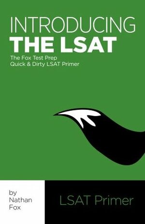 Introducing the LSAT: The Fox Test Prep Quick & Dirty LSAT Primer by Nathan Fox