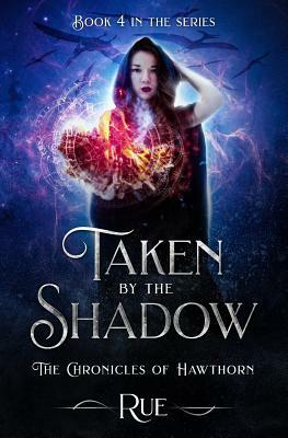 Taken by the Shadow: Magic, Fantasy, Adventure by Rue