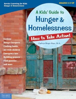 A Kids' Guide to HungerHomelessness: How to Take Action! by Cathryn Berger Kaye
