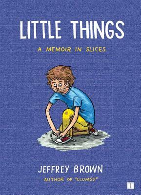 Little Things: A Memoir in Slices by Jeffrey Brown