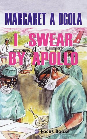 I Swear by Apollo by Margaret A. Ogola