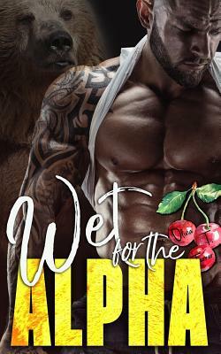 Wet for the Alpha by Olivia T. Turner