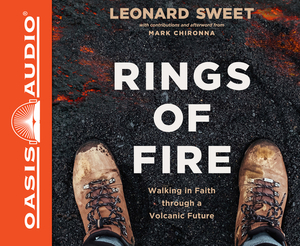 Rings of Fire (Library Edition): Walking in Faith Through a Volcanic Future by Leonard Sweet, Mark Chironna