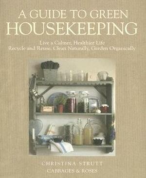 Cabbages & Roses Guide to Natural Housekeeping by Christina Strutt