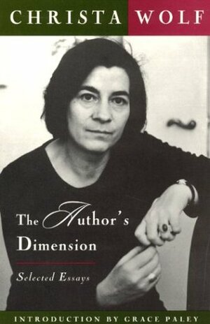 The Author's Dimension: Selected Essays by Alexander Stephan, Christa Wolf
