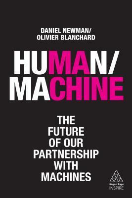 Human/Machine: The Future of Our Partnership with Machines by Daniel Newman, Olivier Blanchard