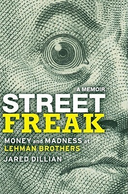 Street Freak: Money and Madness at Lehman Brothers by Jared Dillian