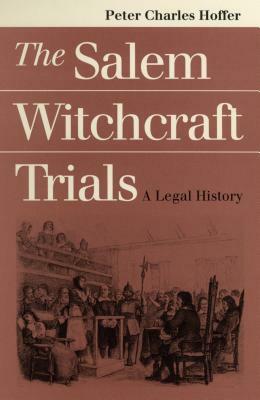 Salem Witchcraft Trials by Peter Charles Hoffer