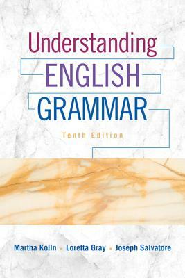 Understanding English Grammar Plus Mylab Writing with Pearson Etext -- Access Card Package by Martha Kolln, Joseph Salvatore, Loretta Gray